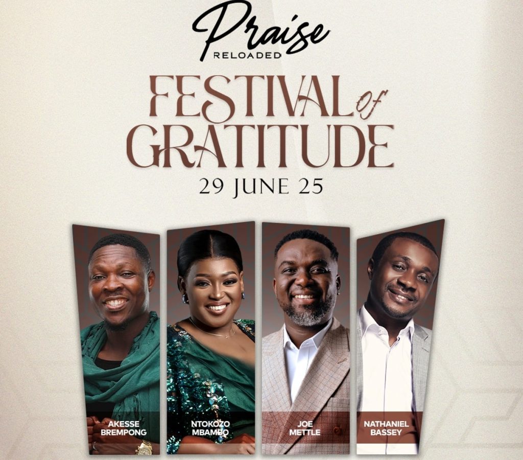 Praise Reloaded 2025, Festival of Gratitude, Akesse Brempong, Ntokozo Mbambo, Joe Mettle, Nathaniel Bassey